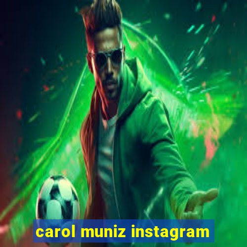 carol muniz instagram